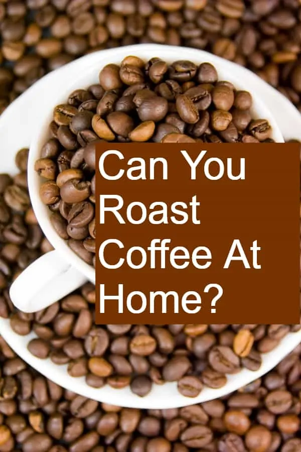 Can You Roast Coffee At Home Pin