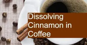 Dissolving Cinnamon in Coffee