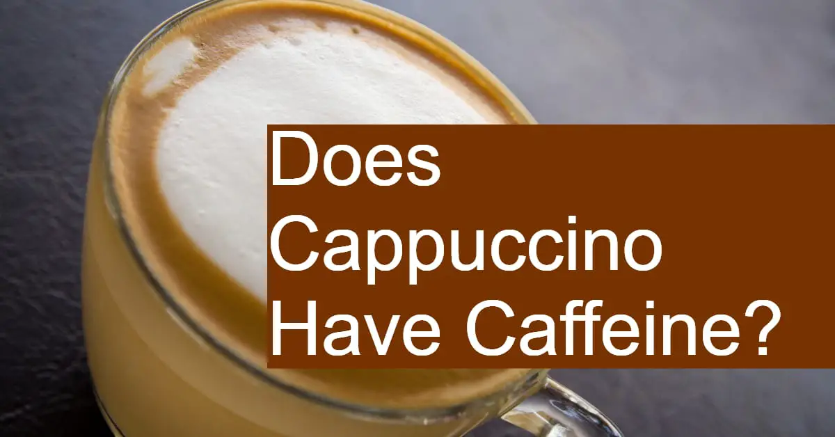 does cappuccino have caffeine in it