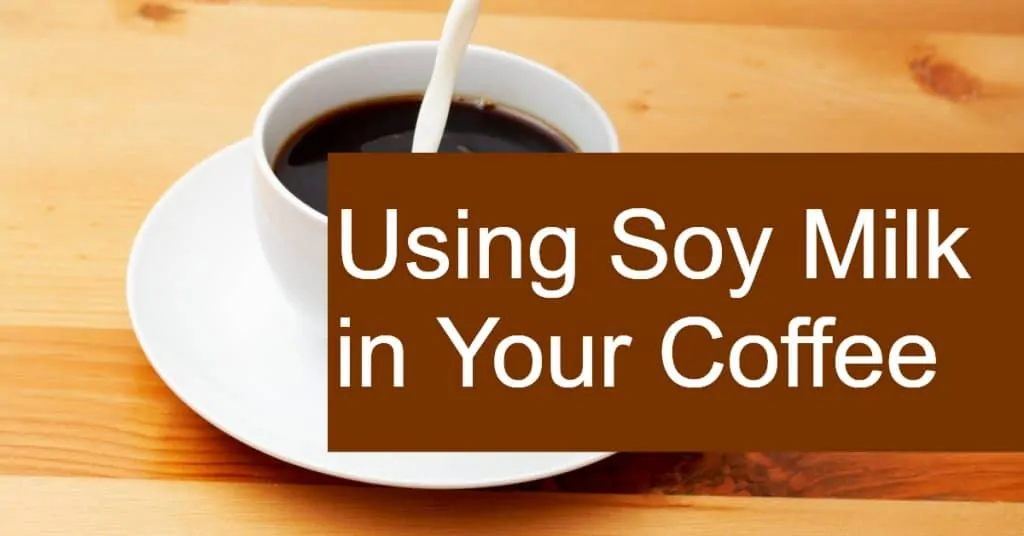 Using Soy or other non-dairy Milk in Your Coffee