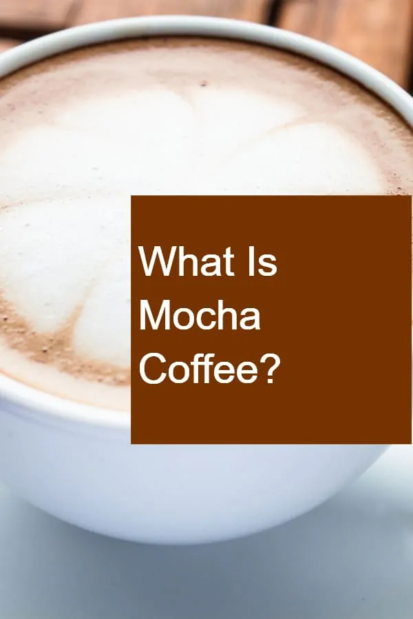 What Is Mocha Coffee - Pin