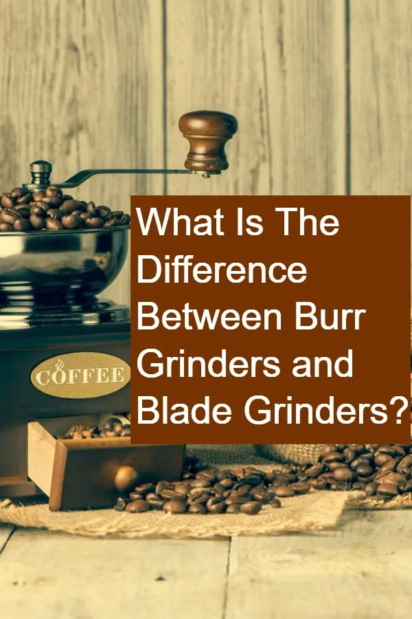 What Is The Difference Between Burr Vs Blade Grinders? dripped.coffee