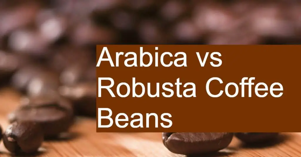 Comparing Robusta and Arabica Coffee Beans