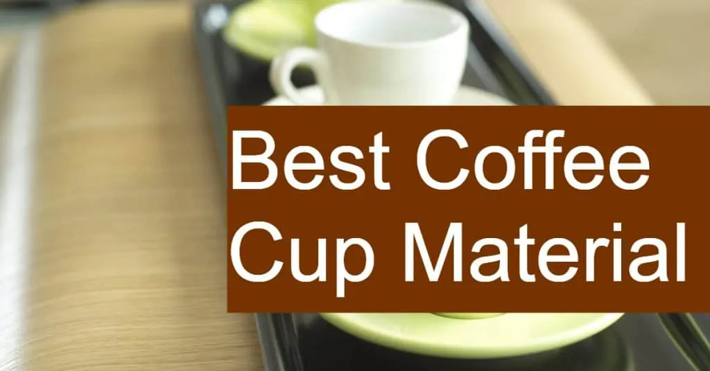 Which material is best for your cup of coffee?