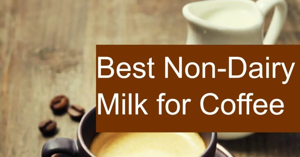 What is the best non-dairy milk for your coffee?