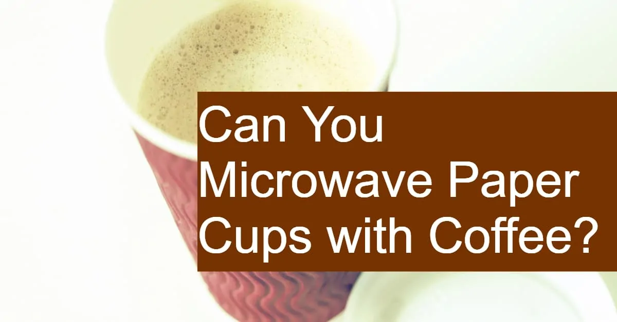 https://dripped.coffee/wp-content/uploads/2020/04/Can-You-Microwave-Paper-Cups-with-Coffee.jpg