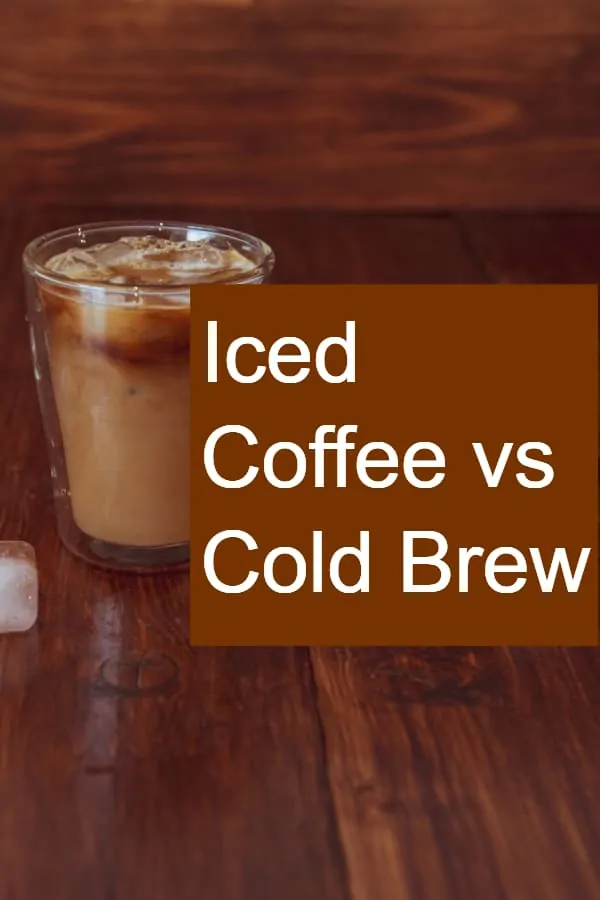 Comparing Cold Brew and Iced Coffee