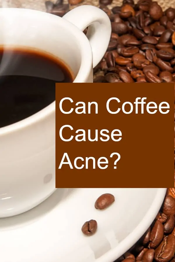 Is coffee the reason you have Acne?