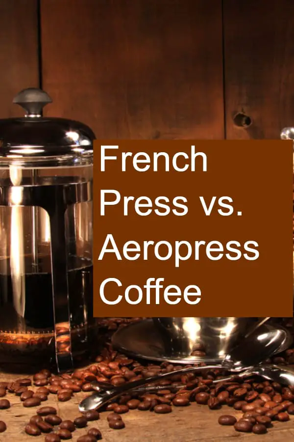 Comparing Coffee made with an Aeropress vs. French Press