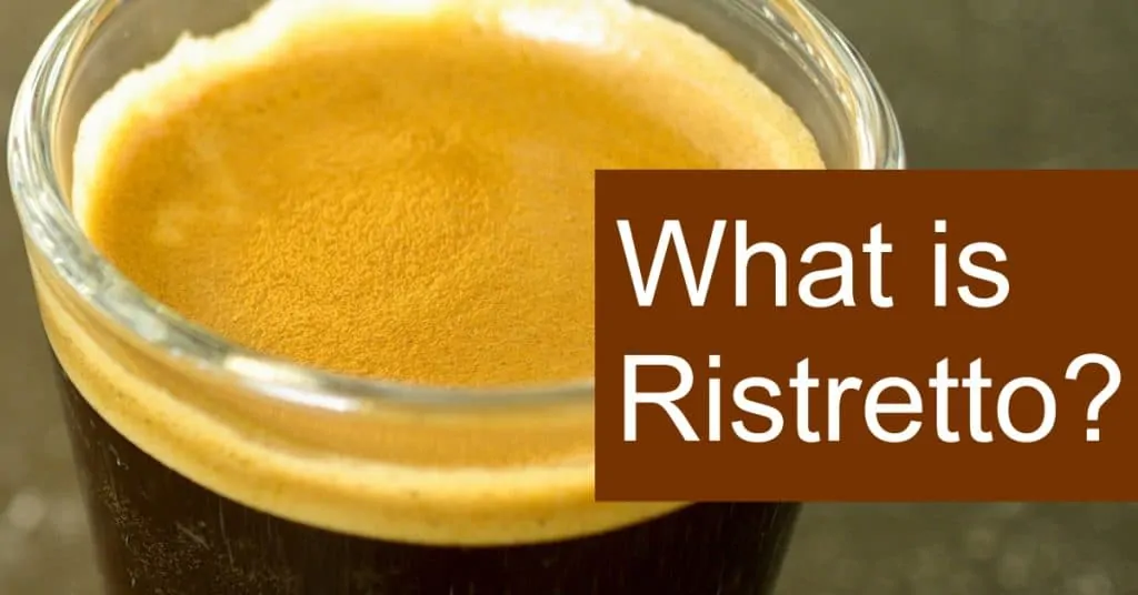 What is Ristretto? How is this Espresso drink made?
