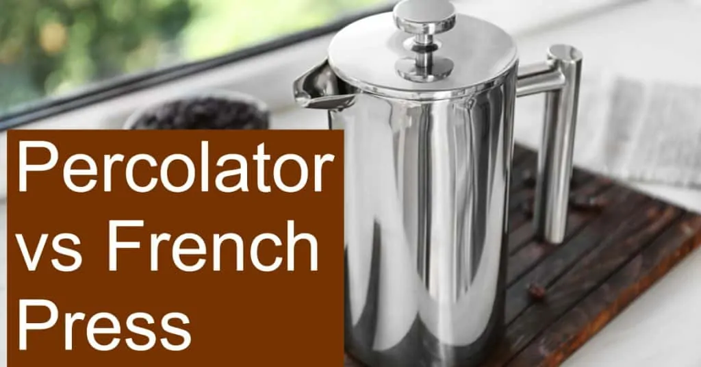 Comparing French Press and Percolator coffee
