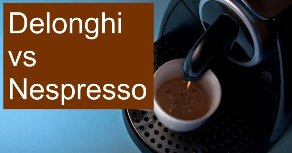 Evaluating the differences between Nespresso and De'Longhi espresso and coffee makers