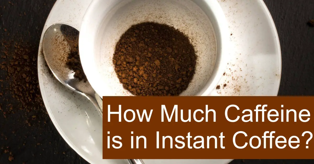 How Many Mg of Caffeine in Instant Coffee 