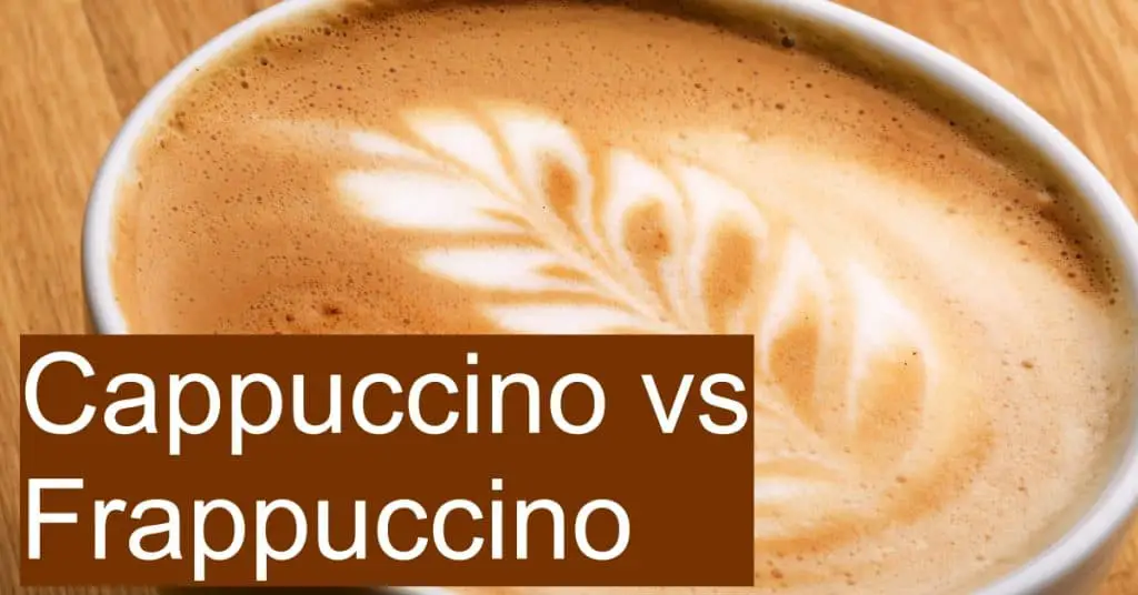 Cappuccino Vs Frappuccino What Are The Differences Between Them