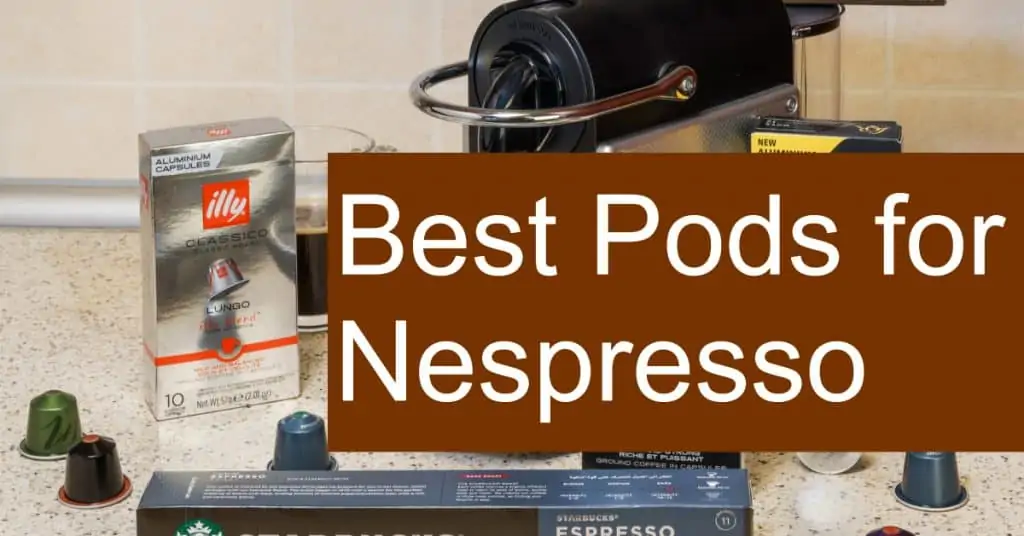 What are the Best Pods for Nespresso brewers?
