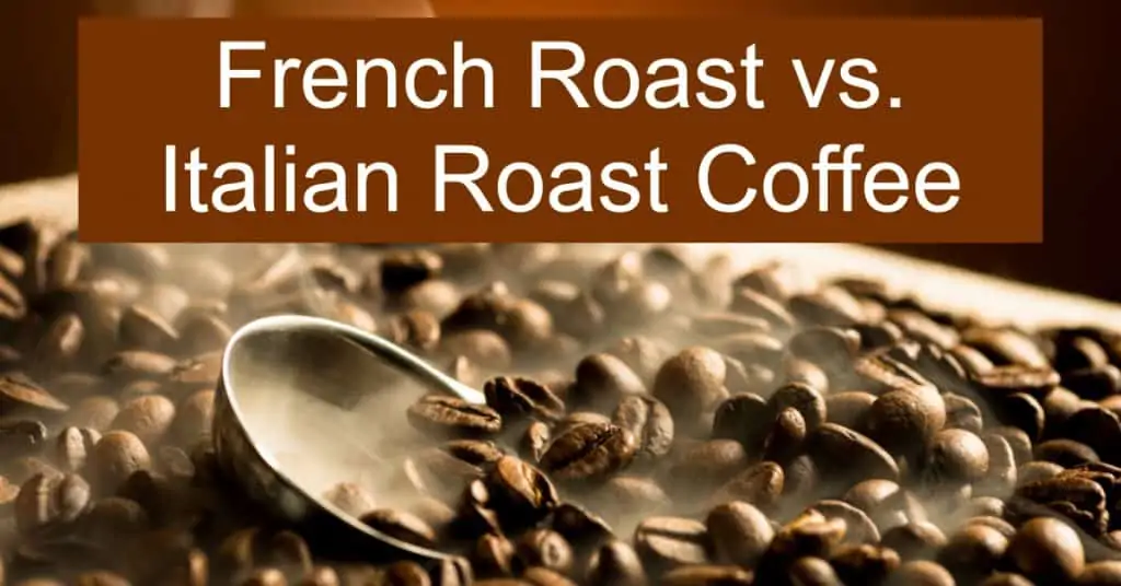 French Roast vs. Italian Roast Coffee