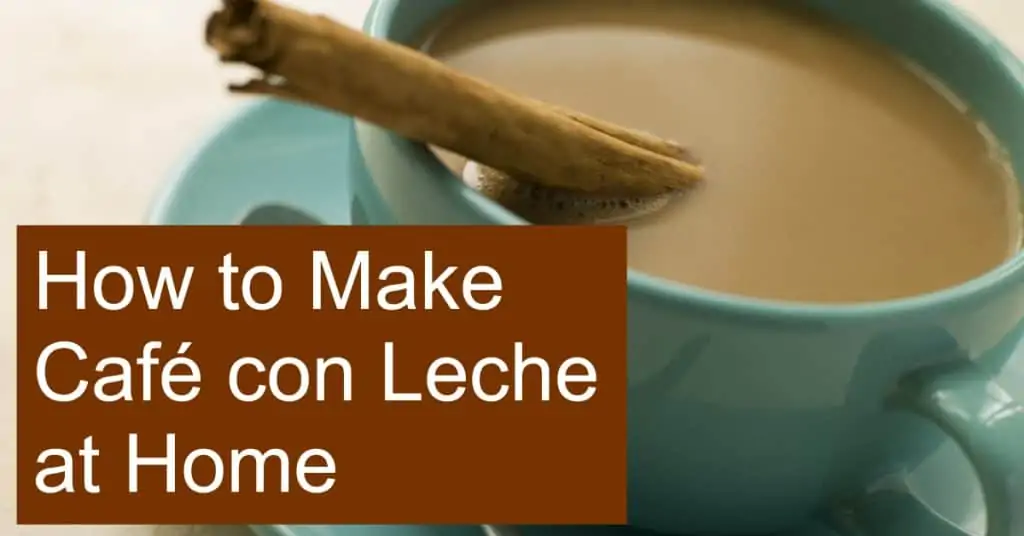 How to Make Cafe con Leche at Home