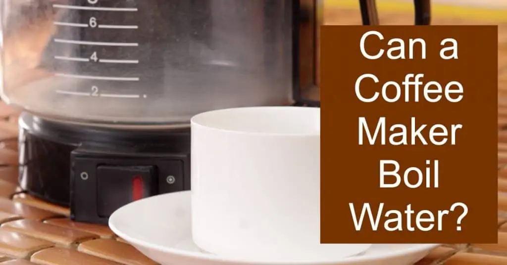 Can a Coffee Maker Boil Water?