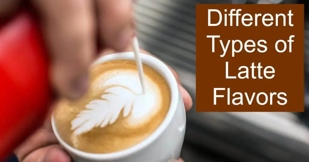 Different Types of Latte Flavors – Most Popular Flavored Lattes ...