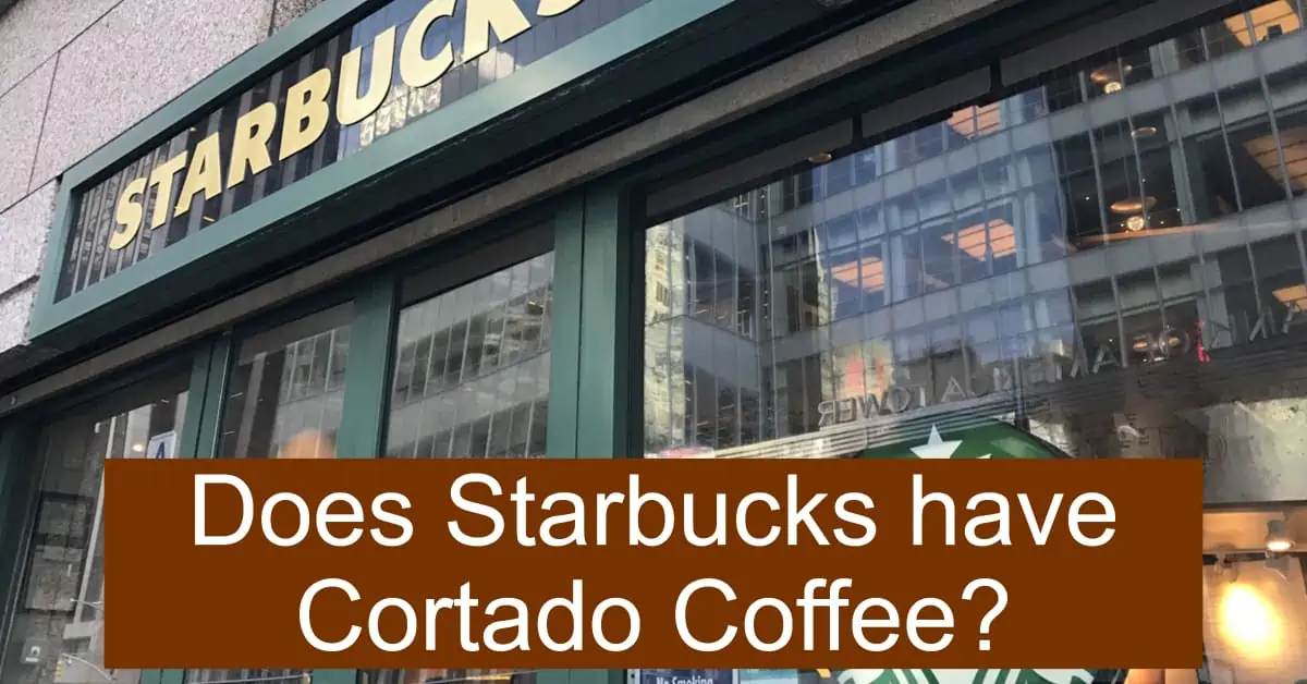 Does Starbucks have Cortado Coffee? dripped.coffee