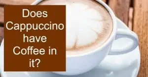 Does Cappuccino have Coffee in it