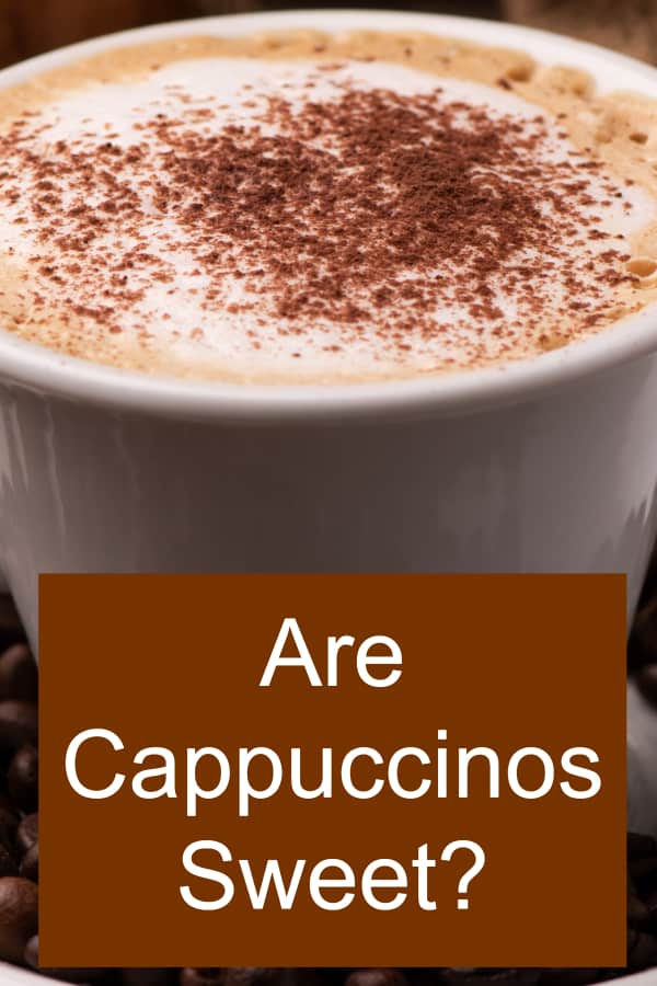 Is a Cappuccino Sweet?