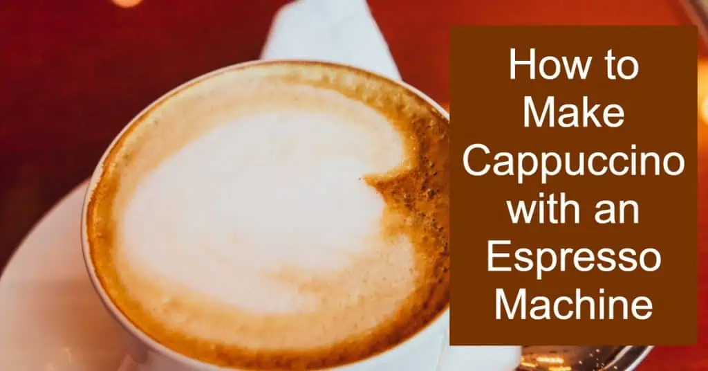 How to Make Cappuccino with an Espresso Machine