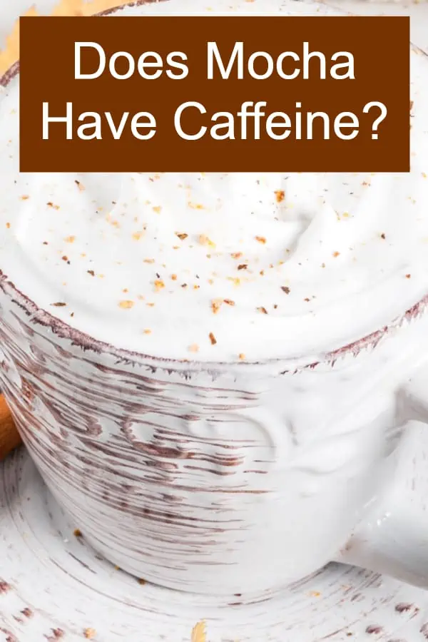 Is there Caffeine in Mocha?